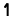 1