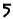 5